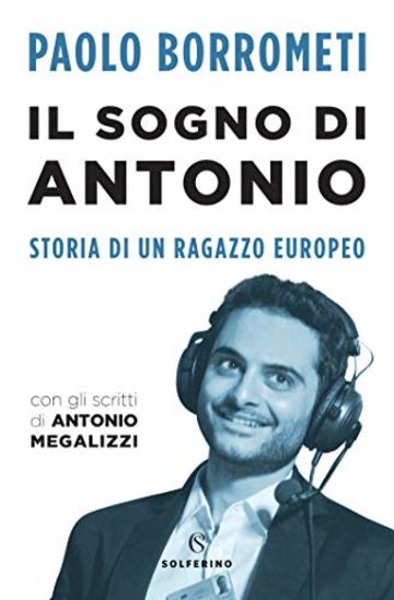 Il sogno di Antonio: Storia di un ragazzo europeo